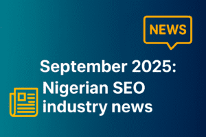 Featured image of September 2025: Nigerian SEO news